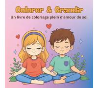 Colorer & Grandir: Un livre de coloriage plein d’amour de soi