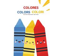 Colores • Colors • Colori: Libro infantil trilingüe: Español · Inglés · Italiano
