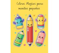 Colores Mágicos para Manitas Pequeñas