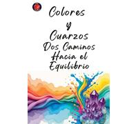 Colores y Cuarzos: Dos Caminos Hacia el Equilibrio