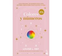 Colores y números: Guía personal de numerología para obtener vibraciones positivas en tu vida / Colors & Numbers