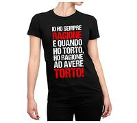 Colorfamily Io Ho Sempre Ragione Divertente Ironica Simpatica Maglietta Divertenti Uomo Donna Regalo t-Shirt