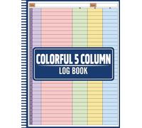 Colorful 5 Column Log Book: A Customizable Five-Column Organizer for Tracking Tasks, Projects, and Daily Records, for Efficient Data Management, Colorful Customizable 5 Column Logbook