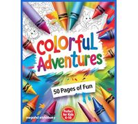 Colorful Adventures: 50 Pages of Fun: A Fun and Creative Journey Through 50 Coloring Pages