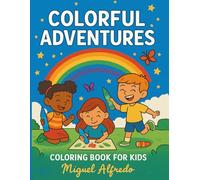 Colorful Adventures: Coloring Book for Kids