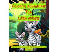 Colorful Adventures for Little Artists: First Coloring Book with Big Shapes, Thick Lines & Easy Fun