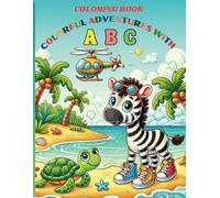 Colorful Adventures with ABC Coloring Book: ABC Coloring Book: Color 50+ Animals, Birds, Vehicles, Fruits, Robots,Mermaids & Alphabets For Boys & ... Kids | Coloring Pages (Kids Ages 3-6))