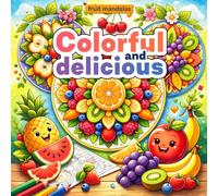 Colorful and delicious - fruit mandalas: Coloring book for girls and boys