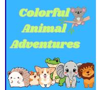 Colorful Animal Adventures: Bring your favorite animals to life with color