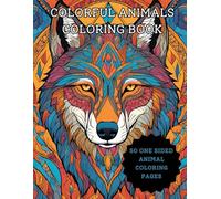 Colorful Animals Coloring Book: 50 One Sided Animal Coloring Pages for Adults and Teens, Relaxing Stress Relief