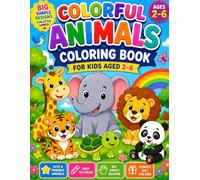 Colorful Animals Coloring Book For Kids Aged 2-6: Simple, Cute and Easy Animal Coloring Pages for Toddlers and Kids Ages 2-6 | Fun Preschool Activity Book with Big Simple Designs