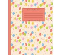 Colorful Balloon Composition Notebook: Fun Birthday & Celebration Pattern | Aesthetic College Ruled Journal | 110 Pages, 7.5 x 9.25 Inches