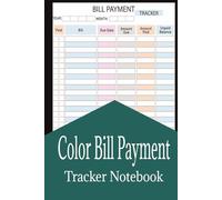 Colorful Bill Payment Tracker Notebook: Expense Bill Tracker Log Book, 6 Column Lay Out to Track Monthly Bill Payment Checklist, Notebook Planner to Record Bill Payments, Debts