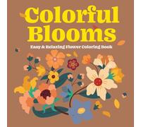 Colorful Blooms: Easy & Relaxing Flower Coloring Book