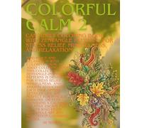 Colorful Calm 2: An Adult Coloring Book with Zentangle Patterns for Stress Relief, Mindfulness, and Relaxation