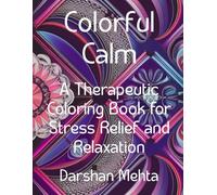 Colorful Calm: A Therapeutic Coloring Book for Stress Relief and Relaxation
