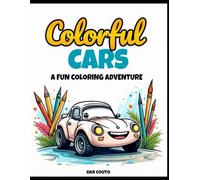 Colorful Cars: A Fun Coloring Adventure: Over 50 Amazing Car Sketches for Young Artists