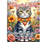 colorful cats: A Charming Collection of Whimsical Cats, Blossoms & Fairytale Magic