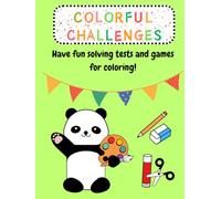 COLORFUL CHALLENGES: Coloring book and activity book for kids and adults inner child! Riddles, mazes, connect the dots, puzzles and much more! This ... surprise you! Relax and have fun solving it!