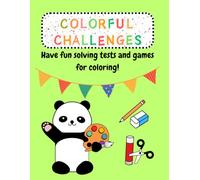 COLORFUL CHALLENGES: Coloring book and activity book for kids and adults inner child! Riddles, mazes, connect the dots, puzzles and much more! This ... surprise you! Relax and have fun solving it!