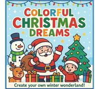 Colorful Christmas Dreams: Create Your Own Winter Wonderland For Kids