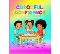 Colorful Confidence By Carlene Witherspoon: Confidence-building coloring book designed for young black children.
