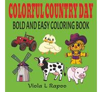 Colorful Country Day: Farm Inspired Bold and Easy Coloring Book for Kids and Adults, Featuring Cute Animals, Bustling Machinery and Charming Barns and Ponds.