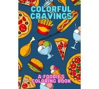 Colorful Cravings: A Foodie's Coloring Book