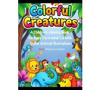 Colorful Creatures: A Fun Animal Adventure: A Children's Coloring Book for Ages 3 to 6 with Cute Animal Illustrations.