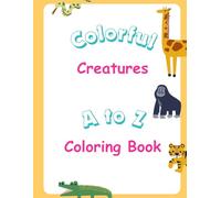 Colorful Creatures A to Z Coloring Book