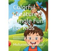 Colorful Creatures: Jungle Fun for Kids: A Creative Coloring Adventure with Adorable Animal Illustrations Book Description: