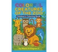 Colorful Creatures of the Zoo: Children's Coloring Book