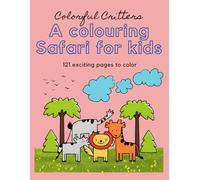 Colorful Critters: A Colouring Safari for kids