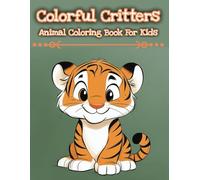 Colorful Critters Animal Coloring Book For Kids: 45 Simple Animal Drawings For Children To Color