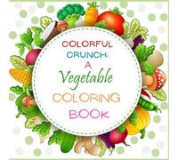 Colorful Crunch: A Vegetable coloring book