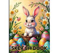 Colorful Eggs and Bunny Sketchbook: Colorful Eggs and Bunny Sketchbook Cover, 112 Pages, 8.5 x 11 Page Size, 110 Blank Pages, Happy Easter Day Gift