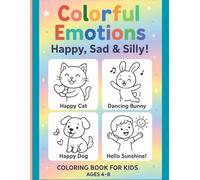 Colorful Emotions - Happy, Sad & Silly: COLORING BOOK FOR KIDS AGES 4-8