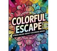 Colorful Escape: Stress Relief Adult Coloring Book - 70 Mesmerizing Mandalas to Unwind and Recharge