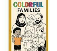 Colorful Families: Das vielfältige, inklusive und diverse Malbuch