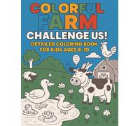 Colorful Farm - Challenge Us!: Detailed Coloring Book for Kids Ages 6-10