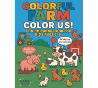 Colorful Farm - Color Us!: Fun Coloring Book for Kids Ages 3-6 with Cute Farm Animals