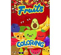 Colorful fruit: A Toddler's First Coloring Book": Fun and Easy Fruit Coloring Pages for Little Hands