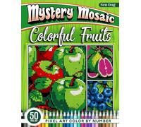 Colorful Fruits Mystery Mosaics Color by Number: 50 Pixel Art Juicy Delights for Relaxation and Joy