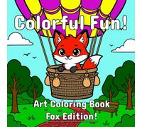 Colorful Fun! Art Coloring Book Fox Edition