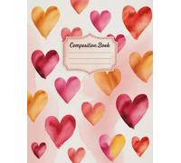 Colorful Hearts Composition Book: 120 Pages Notebook, with Watercolor Cover Design, ideal for Drawing, Ideas, Journaling, Girls, Teachers, Birthday ... Drawing, Ideas, Journaling, Girls, Teacher