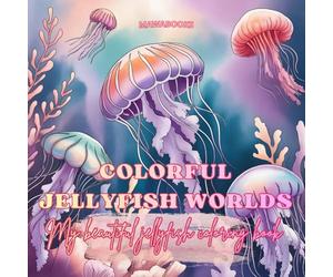 Colorful Jellyfish Worlds | A vibrant coloring book with jellyfish and underwater worlds: Beautiful underwater scenes with jellyfish, sea creatures ... motifs for creative coloring - bold and easy