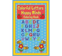 Colorful Letters Happy Minds Coloring Book: Alphabet Rhymes & Coloring Fun for Kids Ages 3-7 | Boosts Letter Recognition, Creativity and Language Play