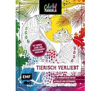 Colorful Mandala - Tierisch verliebt: 50 romantische Motive ausmalen und entspannen - Mit Farbenlehre und motivierenden Sprüchen