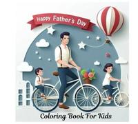 colorful moments with dad: Father's day coloring book for kids