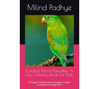 Colorful Parrot Paradise: A Fun Coloring Book for Kids: 30 Pages of Vibrant Parrot Designs to Spark Creativity and Imagination